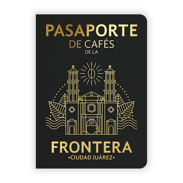 Pasaporte de Cafés de la Frontera / Ciudad Juárez